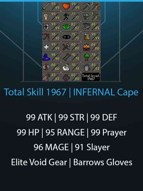 INFERNAL Cape | Total SKill 1967 | 150 Quests | Elite Void | Barrows Gloves | 99 ATK STR DEF PRAY