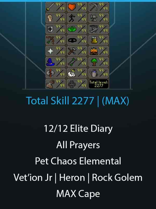 MAX | 2277 Total | 278 Quest Points | 12/12 Elite Diary | All Pray | Pet Chaos Elemental | Vet'ion | Heron