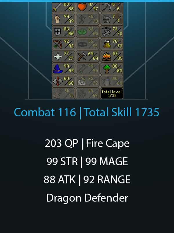 Total Skill 1735 | Combat 116 | 203 QP | Fire Cape | 99 STR | 99 MAGE | 92 RANGE | 88 ATK