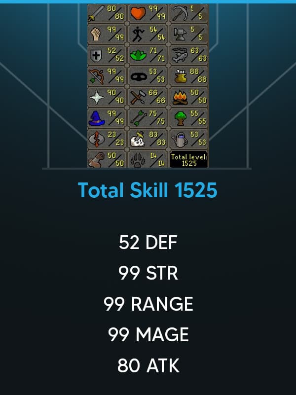 Total Skill 1525 | Combat 107 | 99 STR | 99 RANGE | 99 MAGE | 52 DEFENCE | 80 Attack
